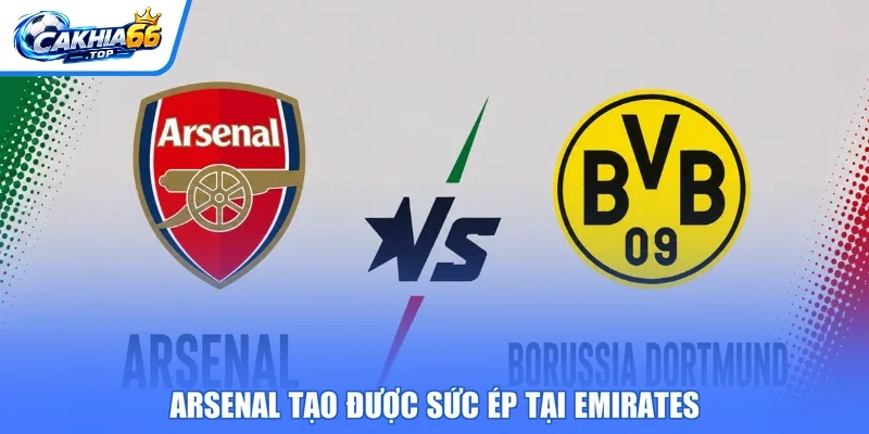 Arsenal tạo được sức ép tại Emirates