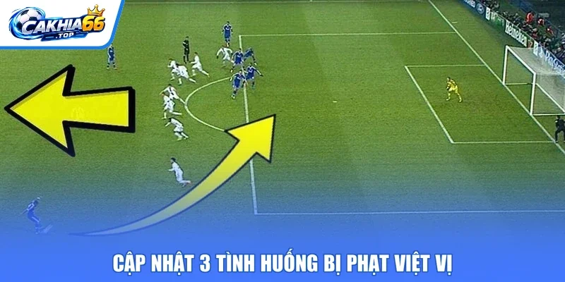 Cập nhật 3 tình huống bị phạt việt vị