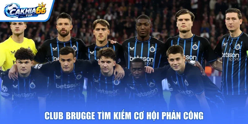 Club Brugge tìm kiếm cơ hội phản công