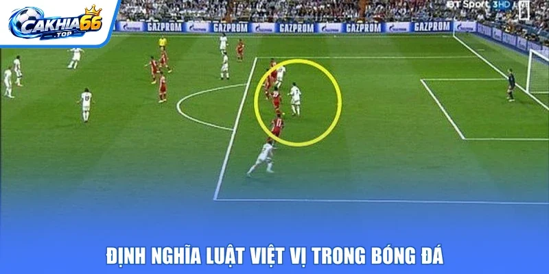 Định nghĩa luật việt vị trong bóng đá