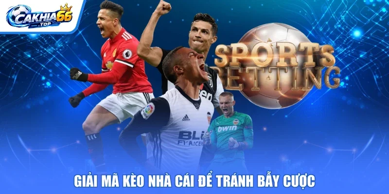 Giải mã kèo nhà cái để tránh bẫy cược