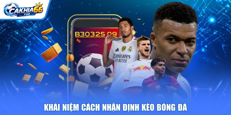 Khái niệm cách nhận định kèo bóng đá