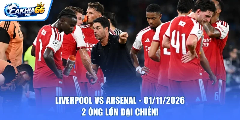 Liverpool vs Arsenal - 01/11/2026 | 2 Ông Lớn Đại Chiến!