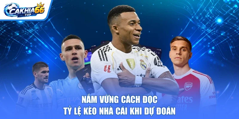 Nắm vững cách đọc tỷ lệ kèo nhà cái khi dự đoán