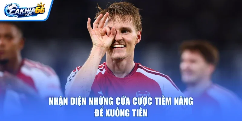 Nhận diện những cửa cược tiềm năng để xuống tiền
