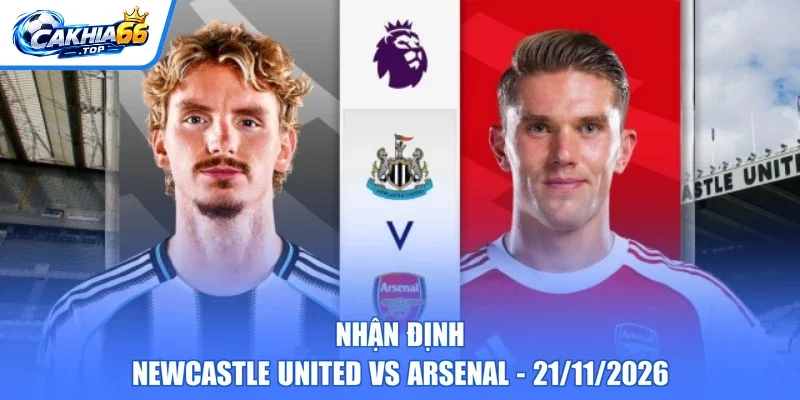 Nhận định Newcastle United vs Arsenal – 21/11/2026